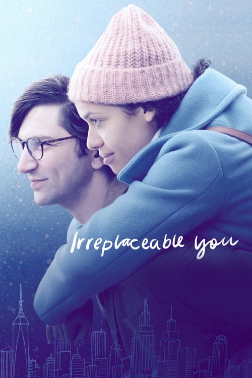 ดูหนังออนไลน์ฟรี Irreplaceable You (2018) ไม่มีใครแทนเธอได้