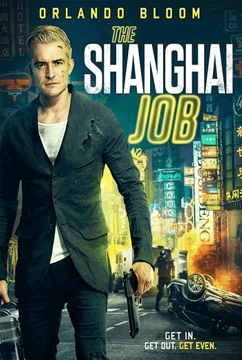 ดูหนังออนไลน์ฟรี The Shanghai Job (2017) แผนไล่ล่า สุดระห่ำ