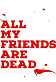 ดูหนังออนไลน์ฟรี ดูหนังใหม่ All My Friends Are Dead (2021) ปาร์ตี้สิ้นเพื่อน (Netflix)
